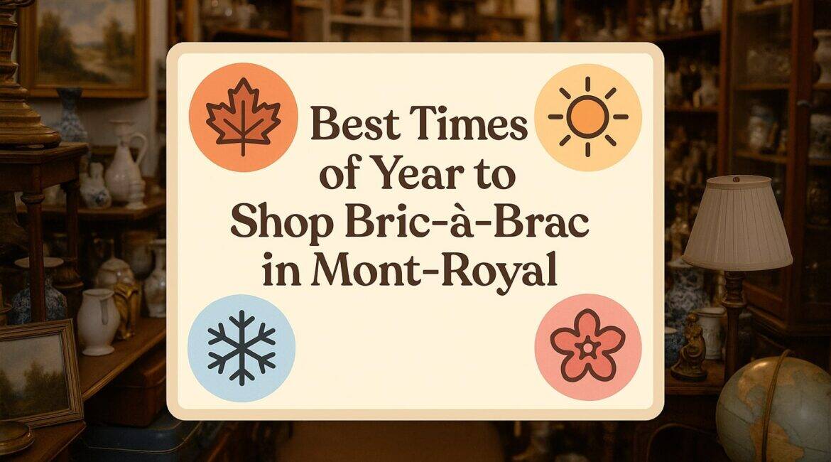 Best Times of Year to Shop Bric-à-Brac in Mont-Royal